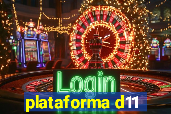 plataforma d11